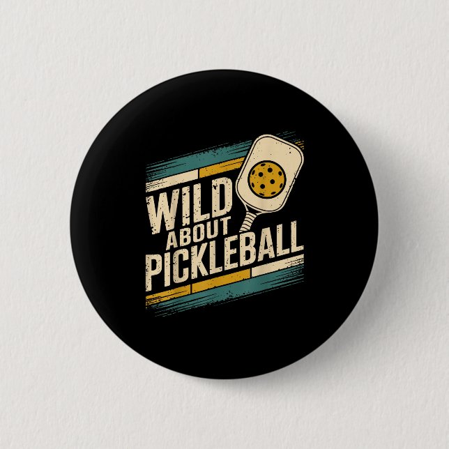 Wild about pickleball funny pickle ball  6 cm round badge (Front)