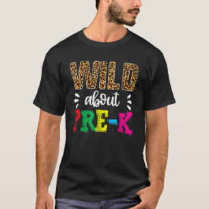Wild About Pre K Back To Preschool Leopard Teache T-Shirt