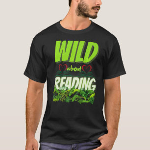 Wild about reading books for teachers students & l T-Shirt