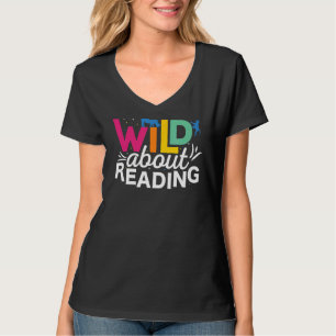 Wild About Reading Books I Love Reading Teachers T-Shirt