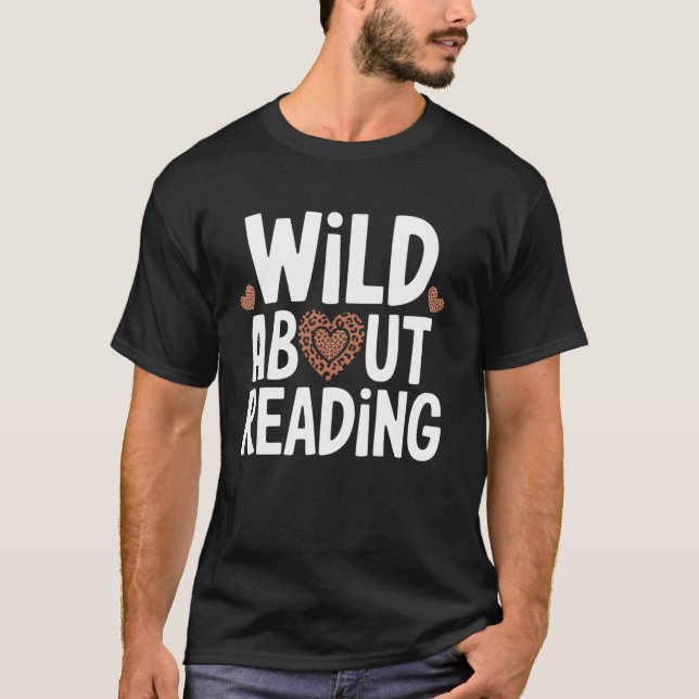 Wild About Reading - Fun Text and Design T-Shirt (Front)