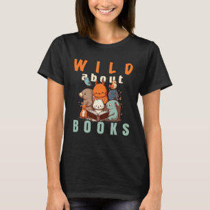 Wild About Reading Love Books Nerd Bookworm Librar T-Shirt