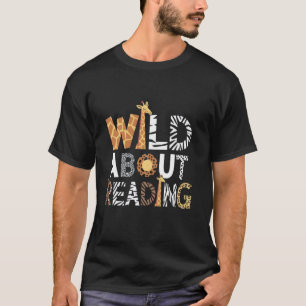 Wild About Reading Teacher Reading Books Back To S T-Shirt