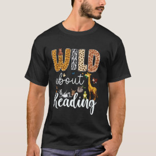 Wild About Reading Teacher Reading Books Back To S T-Shirt