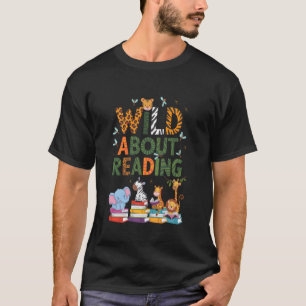 Wild About Reading Teacher Reading Books Back To S T-Shirt
