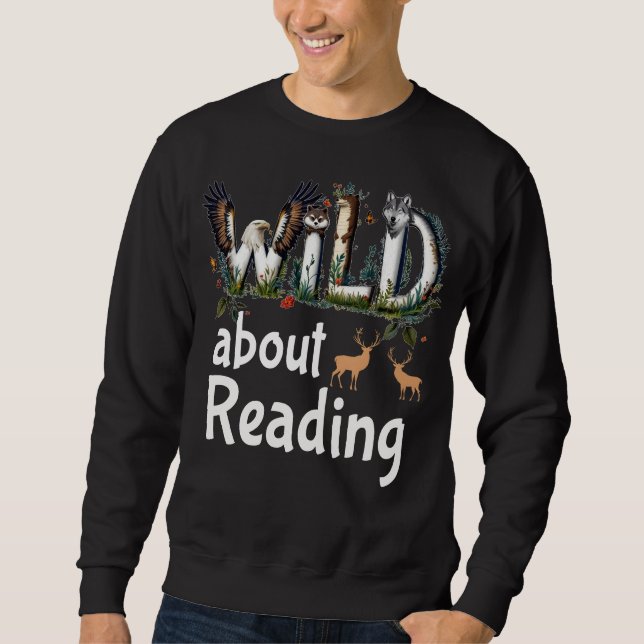 Wild About Reading Zoo Animals Books Reader Lover  Sweatshirt (Front)