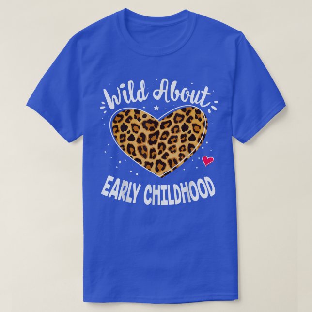 Wild About Teaching Early Childhood Leopard Squad  T-Shirt (Design Front)