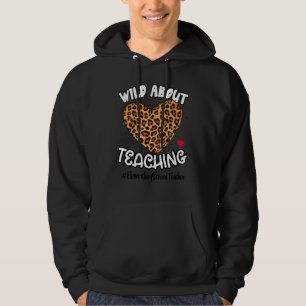 Wild About Teaching Elementary School Teacher Life Hoodie
