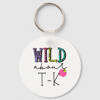 Wild About Tk For T K Teacher Teaching Student Lea Key Ring