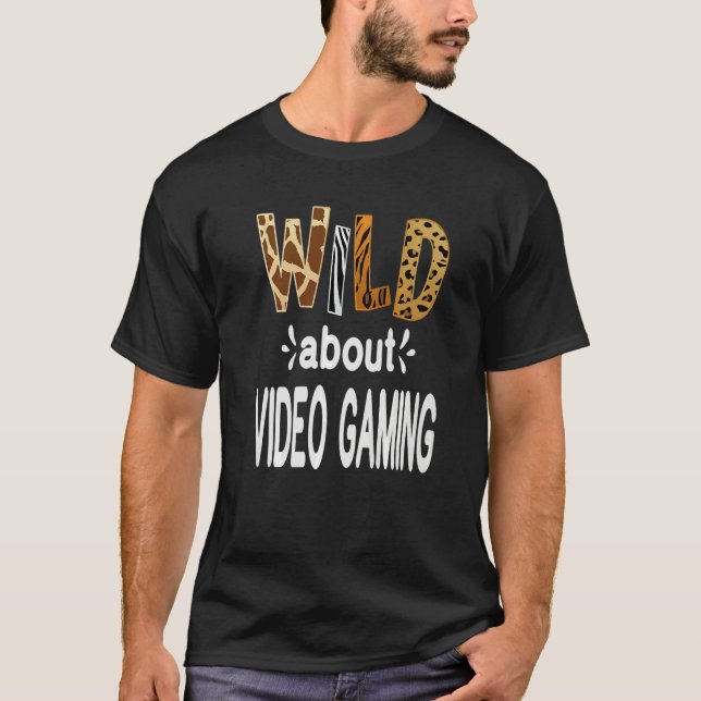 Wild About Video Gaming   T-Shirt (Front)