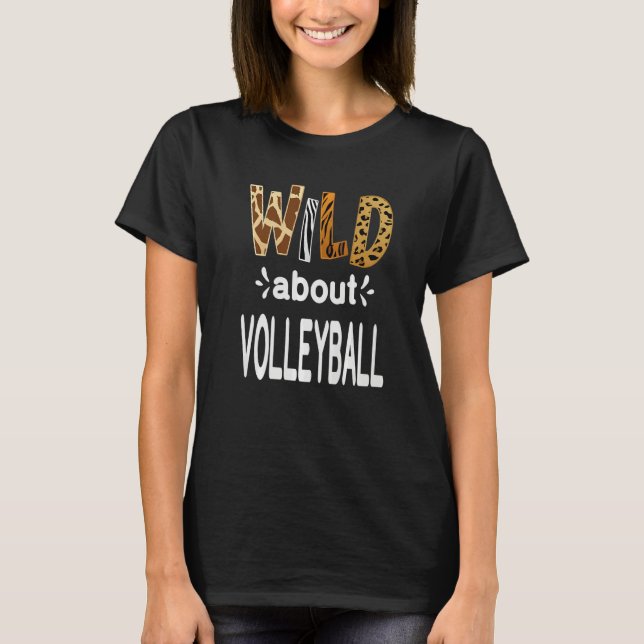 Wild About Volleyball Volleyball Player T-Shirt (Front)