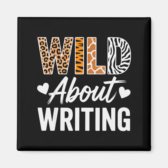 Wild About Writing For Creative Writers Fun Insrat Magnet (Front)