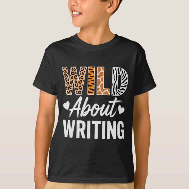 Wild About Writing For Creative Writers Fun Insrat T-Shirt (Front)