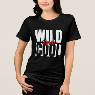 Wild And Cool Tri-Blend Shirt