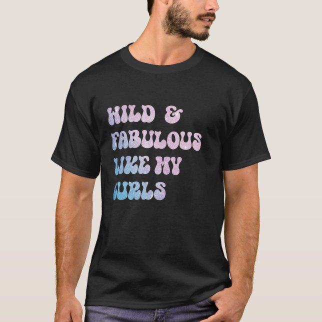 Wild and Fabulous Like My Curls Curly Hair Retro P T-Shirt (Front)