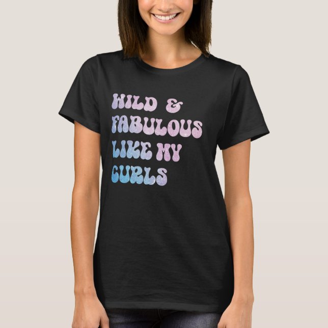 Wild and Fabulous Like My Curls Curly Hair Retro P T-Shirt (Front)