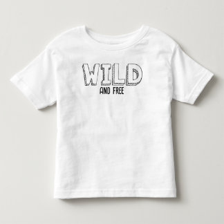 Wild and Free - Funny Toddler Text T-Shirt