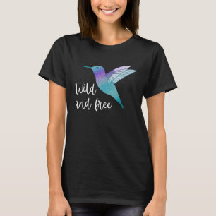 Wild and Free Hummingbird Beautiful Spirit Animal T-Shirt