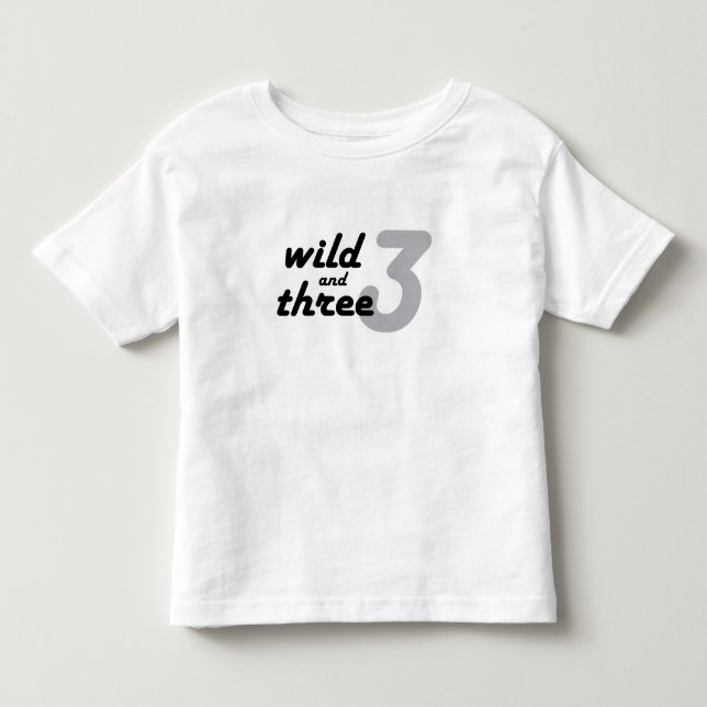 Wild and Three Toddler T-Shirt (Front)