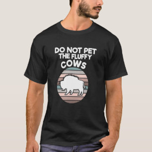 Wild Animal Bison Cows - Retro Do Not Pet The Fluf T-Shirt