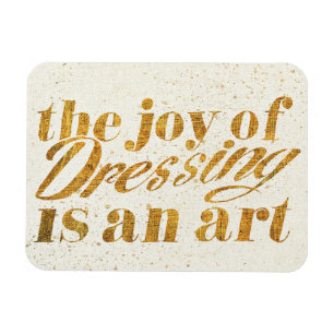 Wild Apple   The Joy Of Dressing - Girly Quote Magnet