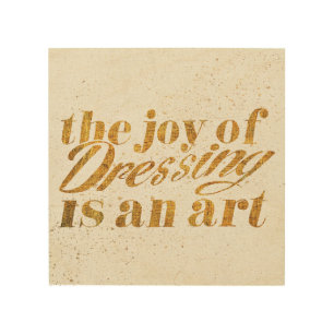 Wild Apple   The Joy Of Dressing - Girly Quote Wood Wall Art