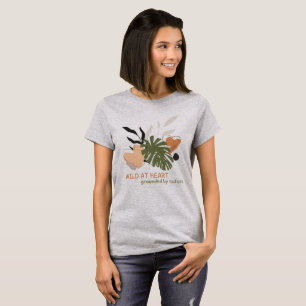 Wild At Heart, Gounded By Nature! T-Shirt