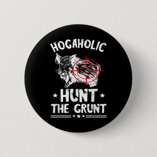 Wild Boar Hunting Hunt The Grunt Wild Boar Pigs Ho 6 Cm Round Badge