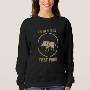 wild boar i eat fast food gift for hunting lovers sweatshirt