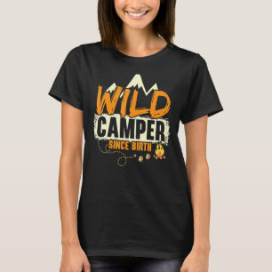 Wild Camper Since Birth Camping Campfire Summer Ca T-Shirt