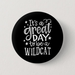 Wild Cat It's Great Day To Be A Wild Cat School An 6 Cm Round Badge