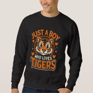Wild Cat Tiger Wildlife Just A Boy Who Loves Tiger Sweatshirt