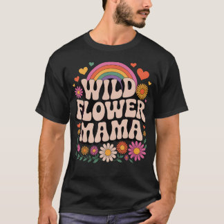 Wild Flower Mama Retro Groovy Floral Rainbow T-Shirt