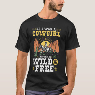 Wild Free Horseback Rider Rodeo Western Country Co T-Shirt