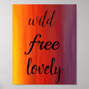 Wild. Free. Lovely poster
