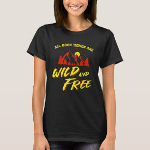 Wild Free Mountains Outdoor Extreme Sports Mountai T-Shirt