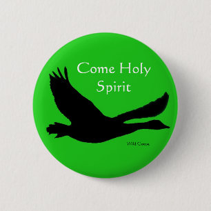 Wild Goose Button (Reduced!)  - Come Holy Spirit