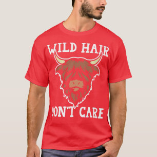 Wild Hair Don't Care Scottish Highland Cows Cattle T-Shirt