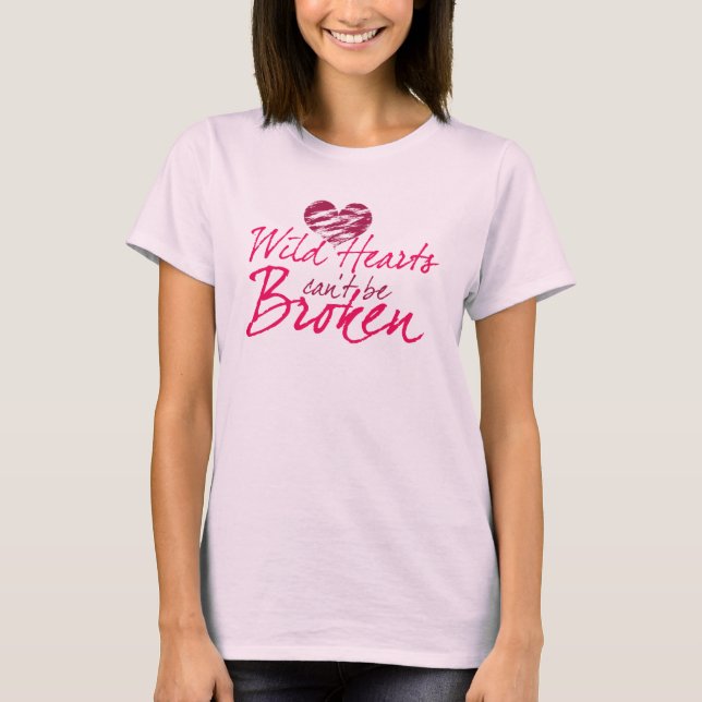 Wild hearts can't be Broken T-Shirt (Front)