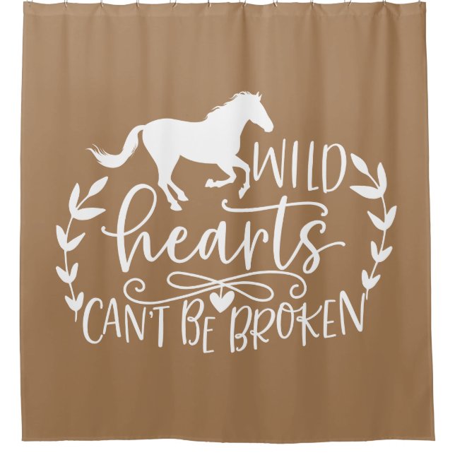 Wild Hearts Can't Be Broken with Horse Shower Curtain (Front)