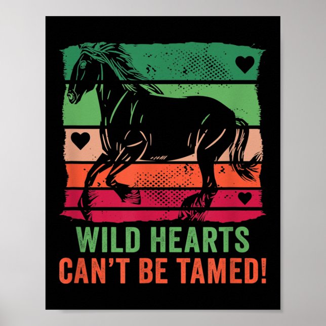 Wild Hearts Can't Be Tamed! Equestrian And Horse R Poster (Front)