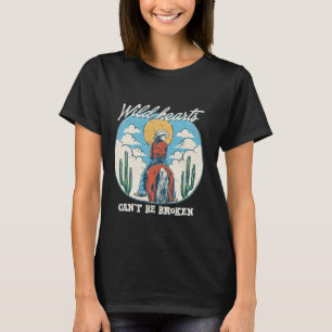 Wild Hearts Canu2019t Be Broken Cowgirl Riding Hor T-Shirt