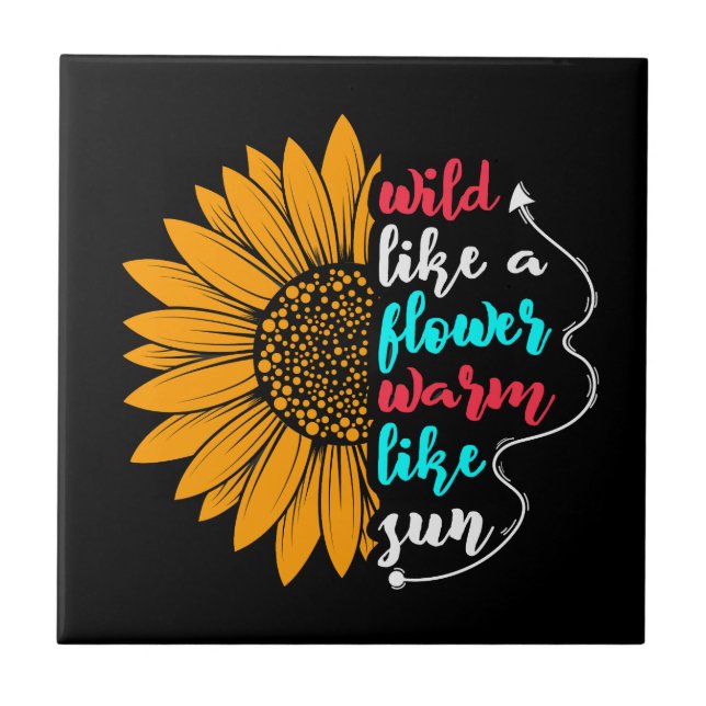 wild like a flower warm like sun quote sunflower c tile (Front)