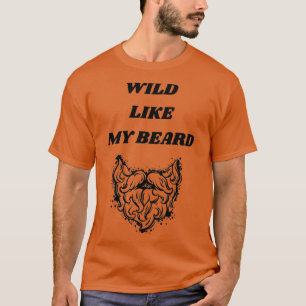 Wild like my beard Classic TShirt