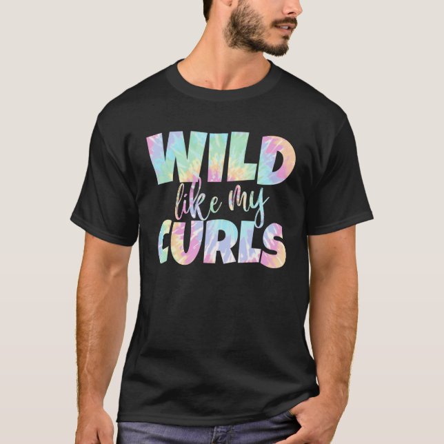 Wild Like My Curls  Curly Hair Tie Dye for Girls W T-Shirt (Front)