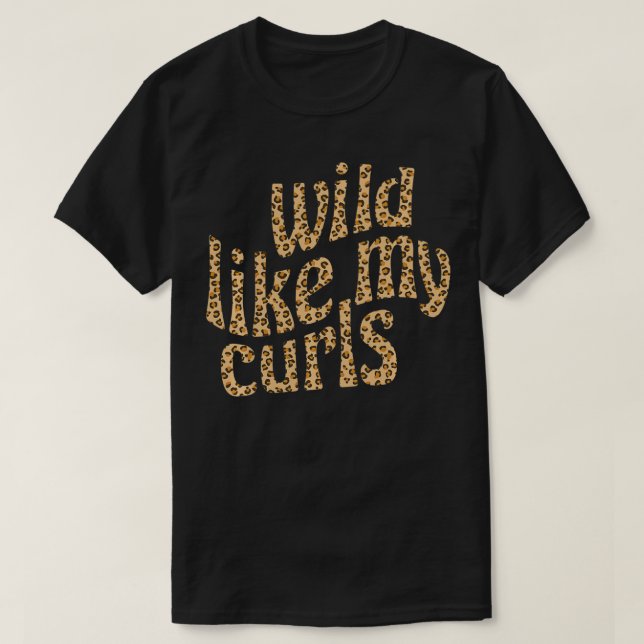 Wild Like My Curls  Cute Curly Hair Leopard  Cheet T-Shirt (Design Front)