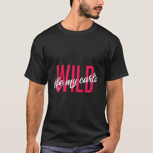 Wild Like My Curls Cute Funny Curly Hair Fan Club T-Shirt (Front)