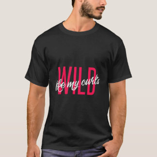 Wild Like My Curls Cute Funny Curly Hair Fan Club T-Shirt