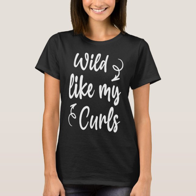 Wild Like My Curls Funny Saying Toddler Curly Hair T-Shirt (Front)