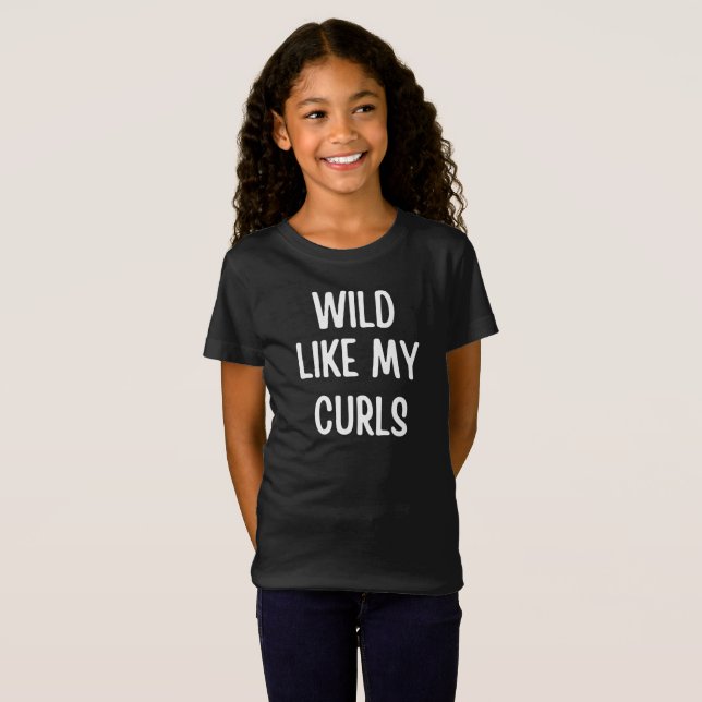 Wild Like My Curls T-Shirt (Front Full)